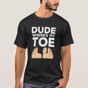 Camiseta Cara, Cadê Meu Dedo do Pé Recuperação de Cirurgi