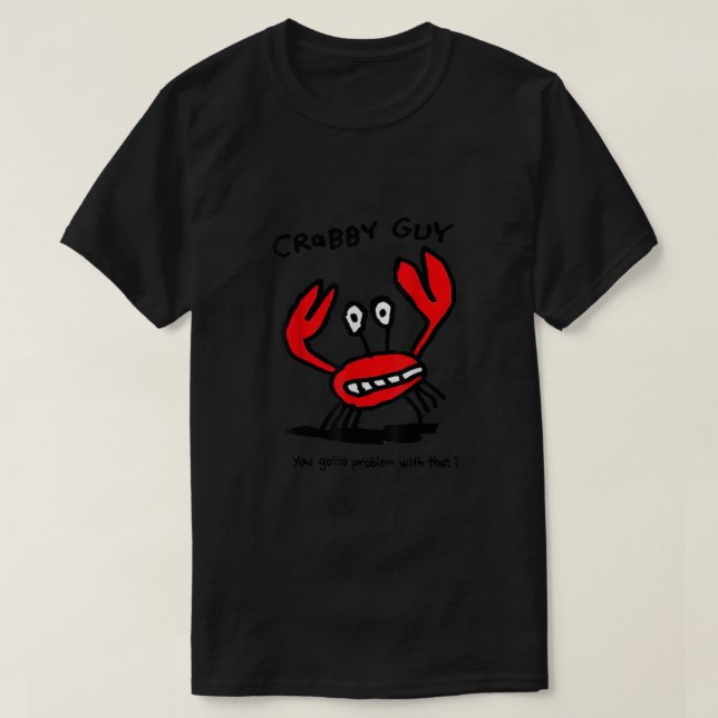 Camiseta Cara Crabby Você Tem Problema Com Isso (Frente do Design)