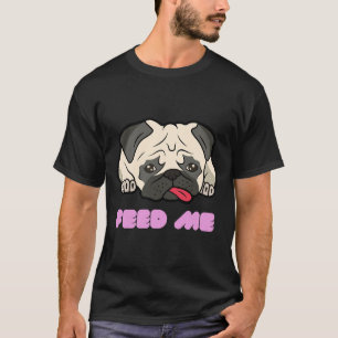 Camiseta Cara de Pug Fofo Cachorro Triste Me Alimenta 780
