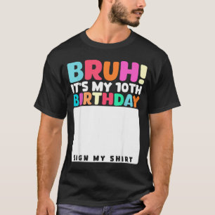 Camiseta Cara É Meu Aniversário De 10 Anos Assine Minha Cam