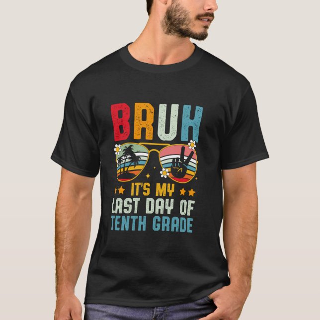 Camiseta Cara, é meu último dia do décimo ano, fim da escol (Frente)