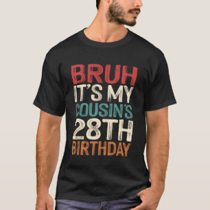 Camiseta Cara é o aniversário de 28 anos do meu primo Piada