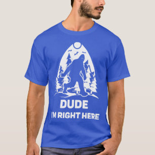 Camiseta Cara, Eu Estou Bem Aqui Ao Lover Tee Dom Idea Acre