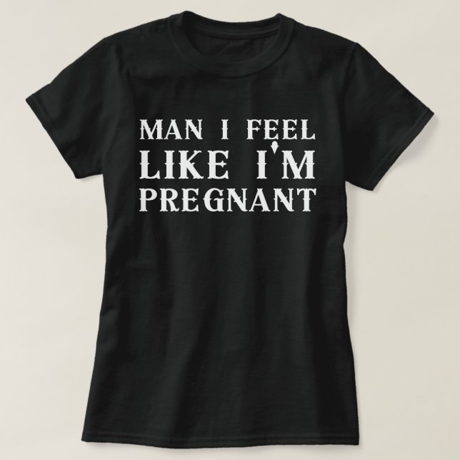 Camiseta Cara, eu estou grávida, sinto que estou grávida (Frente do Design)
