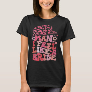 Camiseta Cara, Eu Me Sinto Como Uma Noiva Cowgirl Festa de