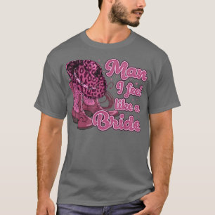Camiseta Cara, Eu Me Sinto Como Uma Noiva Retrorista Hat We