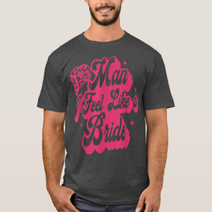 Camiseta Cara, Eu Me Sinto Como Uma Noiva Retrorista Hat We