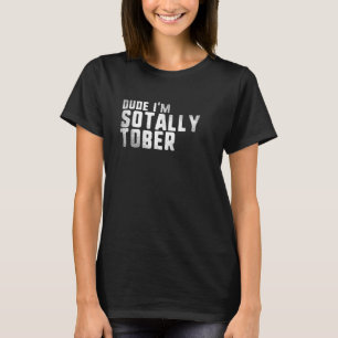 Camiseta Cara, eu sou Tally Tober, quero dizer Tão Sober Dr