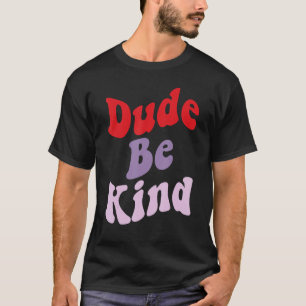 Camiseta Cara, não seja humilde Dia da Unidade de Bullying