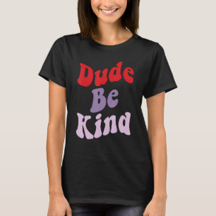 Camiseta Cara, não seja humilde Dia da Unidade de Bullying