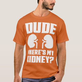 Camiseta Cara, Onde Meu Rim É Engraçado Ter Bem O Rim Surge