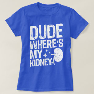 Camiseta Cara, Onde Meu Rim Tem Boa Cirurgia De Rim