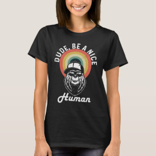 Camiseta Cara, seja uma pessoa legal, escolha a bondade, ti