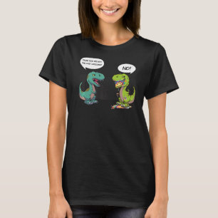 Camiseta Cara, Você Comeu Os Últimos Dinos De Trex Engraçad