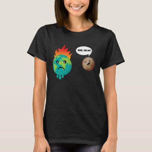 Camiseta Cara, Você Está Bem, Plutão Planeta Falando Com A