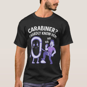 Camiseta Carabiner I Hardly Know Her! Design de Equipamento