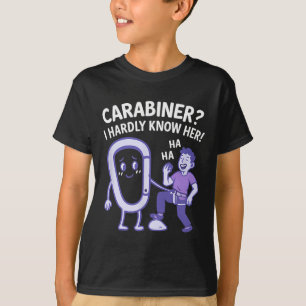 Camiseta Carabiner I Hardly Know Her! Design de Equipamento