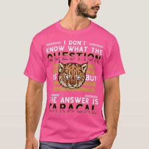 Camiseta Caracal Pergunta Resposta Caracal Cat Bobcat Wild