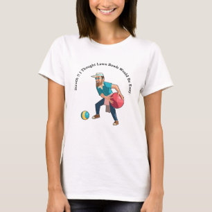 Camiseta Caramba!! Eu achava que Lawn Bowls seria fácil,
