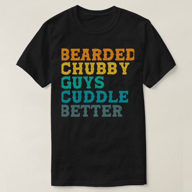 Camiseta Caras de Chubby com uma barba melhor (Frente do Design)