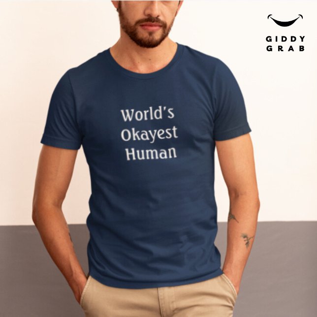 Camiseta Caráter Engraçado Citação do Mundo é o Homem Mais  (Criador carregado)