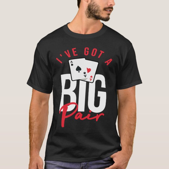 Camiseta Card Players  Poker Gambling I've Got A Big Pair (Frente)