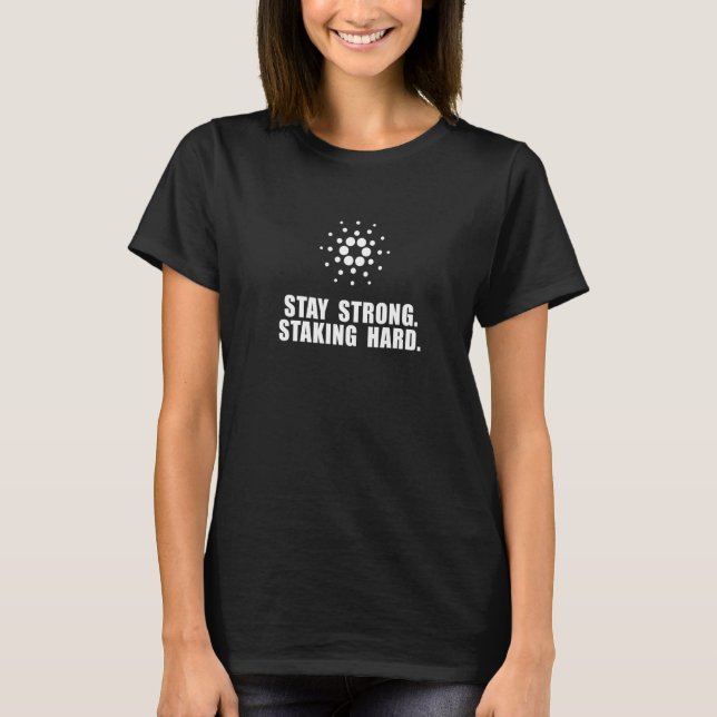 Camiseta Cardano Ada Permaneça Forte Staking Difícil (Frente)
