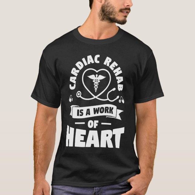 Camiseta Cardiac Rehab Is A Work Of Heart RN Nurse  1 (Frente)
