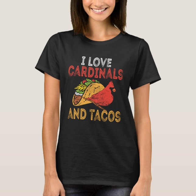 Camiseta Cardinals And Tacos Cardinal Bird Mexican Food (Frente)