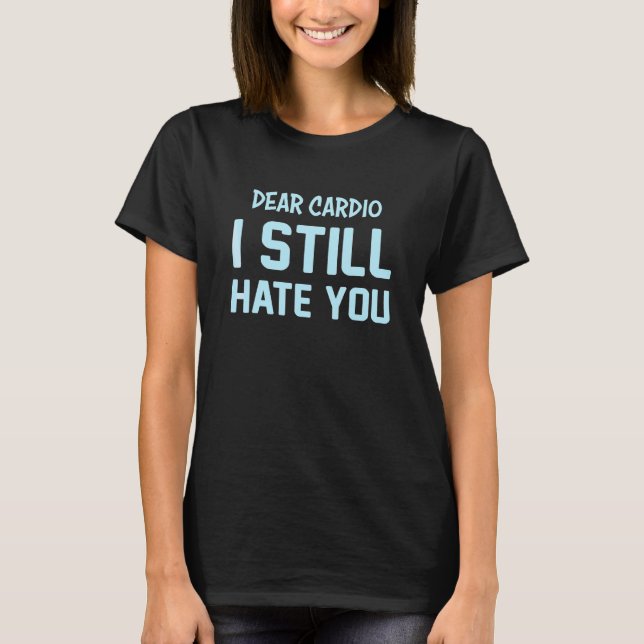Camiseta Cardio, Eu Ainda Te Odeio (Frente)