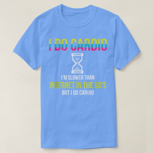Camiseta Cardio Slower Than 90's Internet Funny Fitness Wor (Frente do Design)