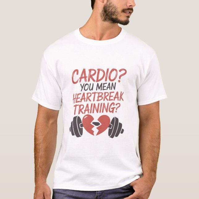 Camiseta Cardio You Mean Heartbreak Training Broken Heart (Frente)