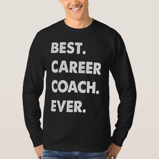 Camiseta Career Coach Profession Best Career Coach Ever (Frente)