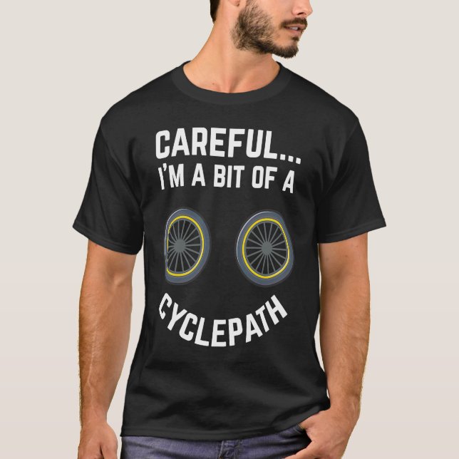 Camiseta Careful I'm A Bit Of A Cyclepath For Cycling Fans (Frente)