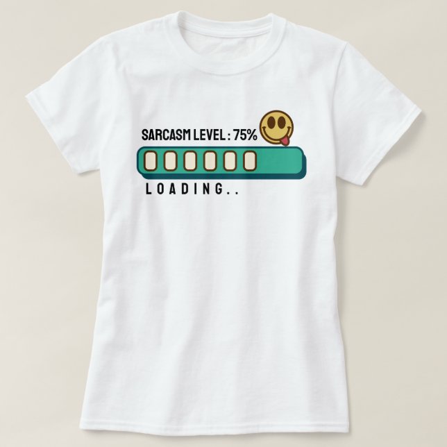 Camiseta Carga... Sarcasmo: 75 % T-Shirt (Frente do Design)