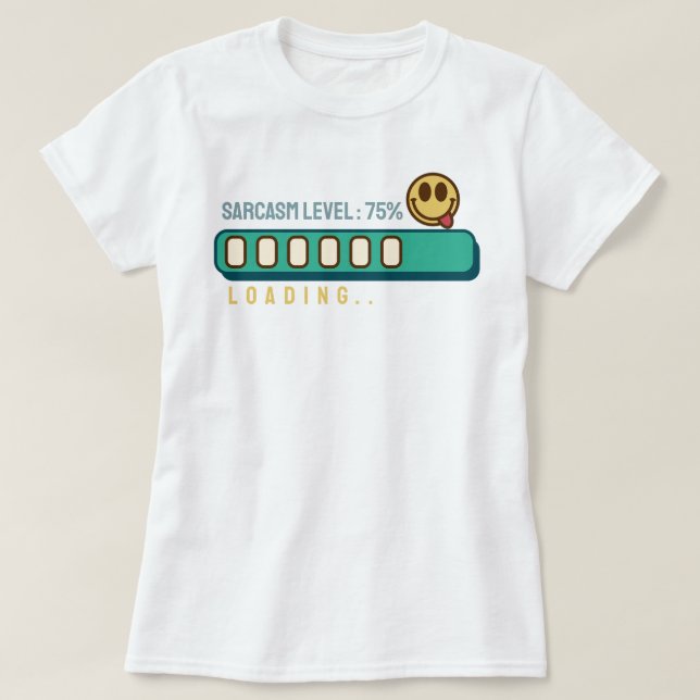 Camiseta Carga... Sarcasmo: 75 % T-Shirt (Frente do Design)