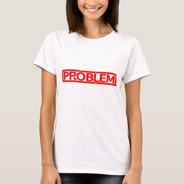 Camiseta Carimbo de Problema (Frente)
