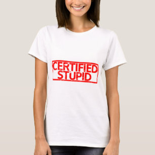 Camiseta Carimbo Estúpido Certificado