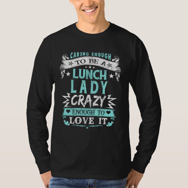 Camiseta Caring Enough To Be A Lunch Lady Fun School Cafete (Frente)
