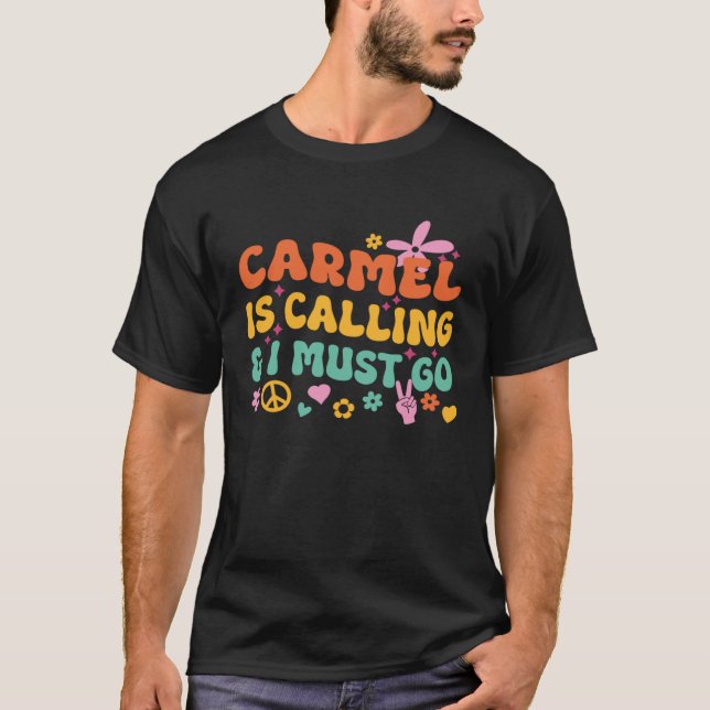 Camiseta Carmel Is Calling And I Must Go (Frente)