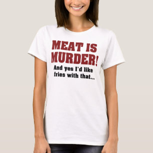 Camiseta Carne É Assassinato! E Sim, Eu Gostaria De Batatas