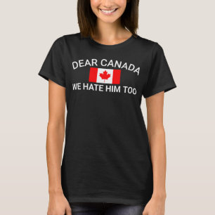 Camiseta Caro Canadá, Nós O Odiamos Demais A Protestos Polí