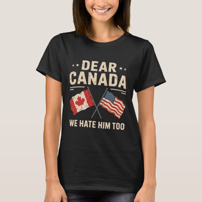 Camiseta Caro Canadá, Nós O Odiamos Demasiado Antitrump No  (Frente)