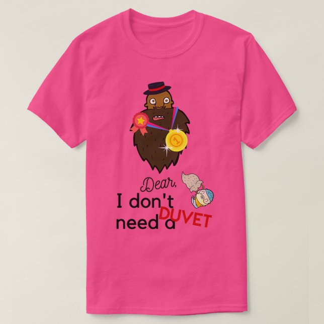 Camiseta Caro donx27t precisa de um DUVET (Frente do Design)