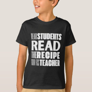 Camiseta Caros Estudantes, Leia A Receita De Seu Professor