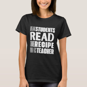 Camiseta Caros Estudantes, Leia A Receita De Seu Professor