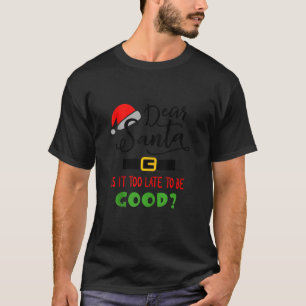 Camiseta Caros Papais noeis É Tarde Demais Para Ser Um Bom