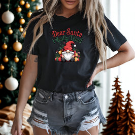 Camiseta Caros Papais noeis, Eu Tentei Muito Gnomo De Natal