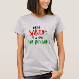 Camiseta Caros Papais noeis, foi o meu Marido de Natal Engr
