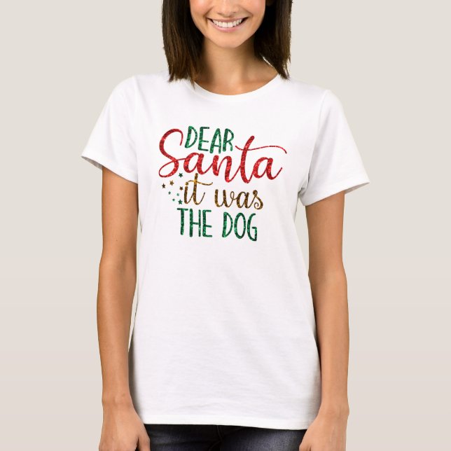 Camiseta Caros Papais noeis, Foi O Natal Do Cachorro. (Frente)